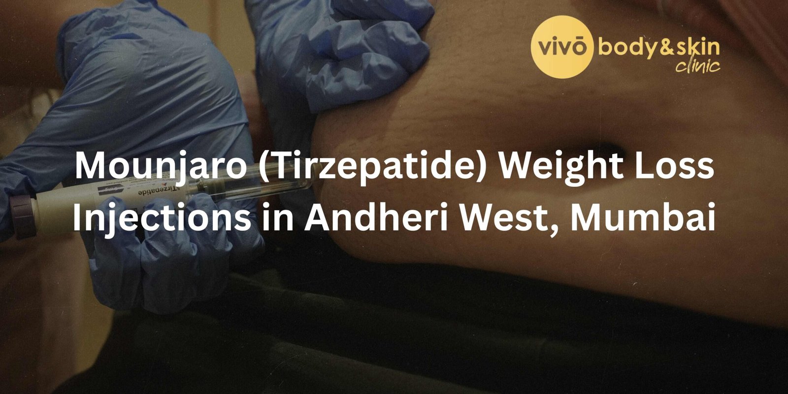 Mounjaro (Tirzepatide) Weight Loss Injections in Andheri West, Mumbai