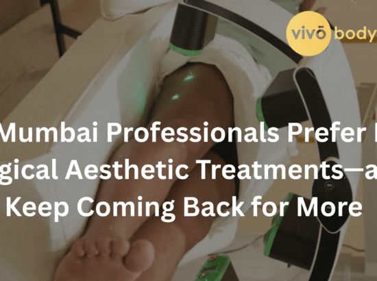 Why Mumbai Professionals Prefer Non-Surgical Aesthetic Treatments—and Keep Coming Back for More