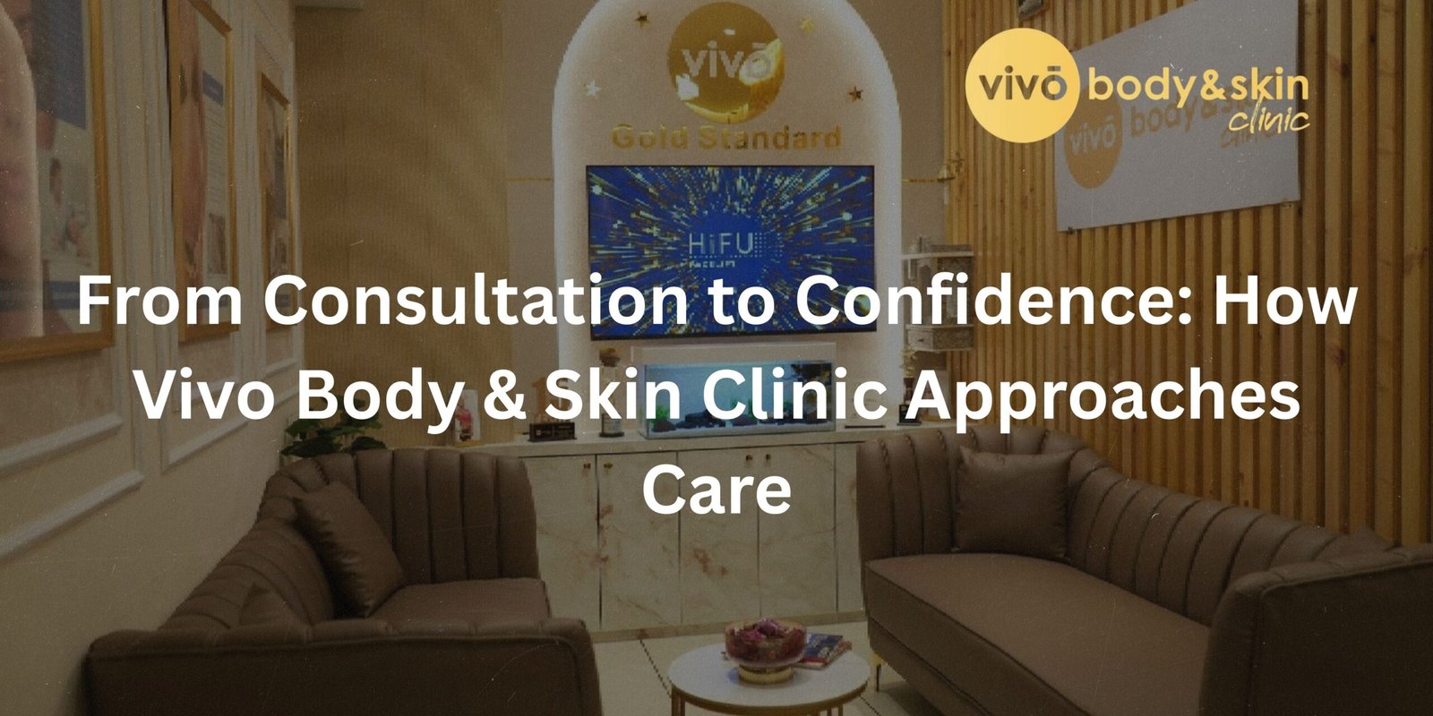 From Consultation to Confidence: How Vivo Body & Skin Clinic Approaches Care