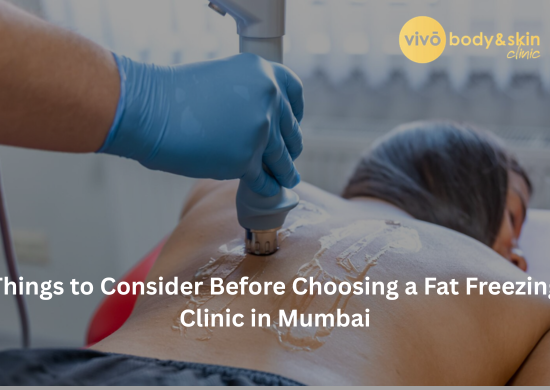 Things to Consider Before Choosing a Fat Freezing Clinic in Mumbai