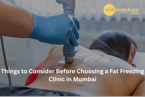 Choosing a Fat Freezing Clinic in Mumbai