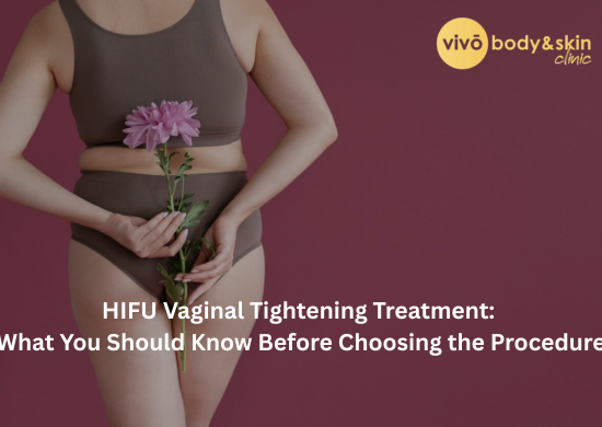 HIFU Vaginal Tightening Treatment: What You Should Know Before Choosing the Procedure