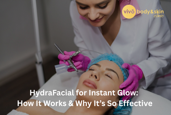 HydraFacial for Instant Glow: How It Works & Why It’s So Effective